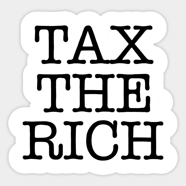 TAX THE RICH (text only) Sticker by SignsOfResistance